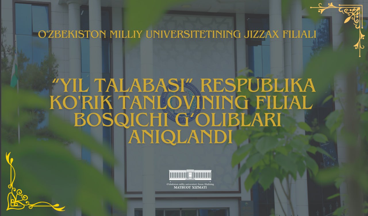 “Yil talabasi” respublika ko'rik tanlovining filial bosqichi g‘oliblari aniqlandi.